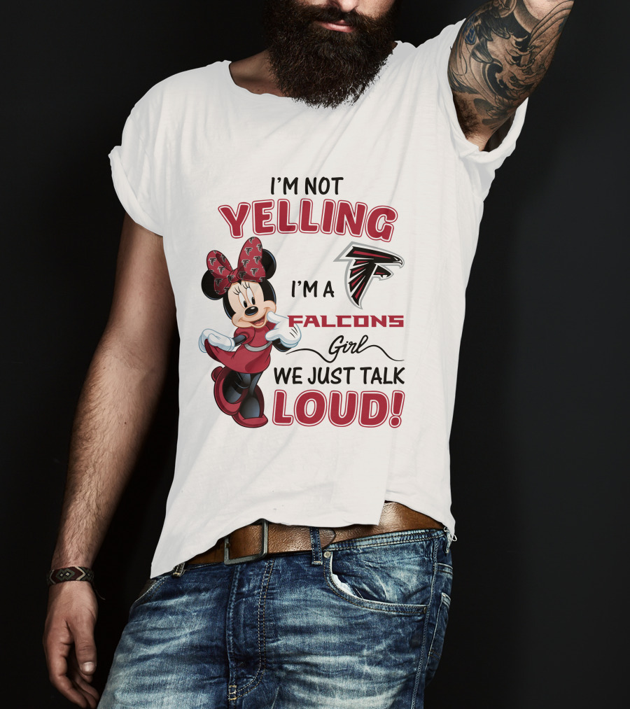 Atlanta Falcons Minnie Mouse I'm Not Yelling I'm A Falcons Girl We Just Talk Loud T-Shirt