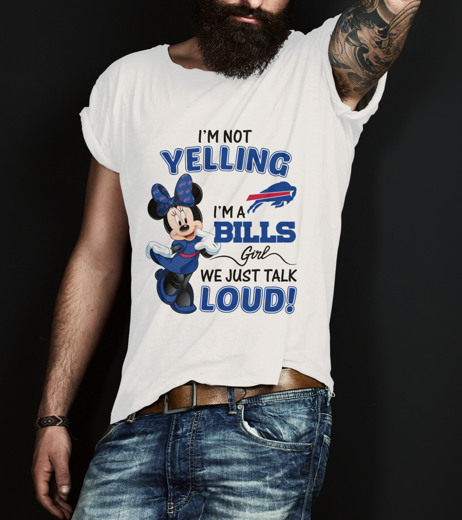 I'm Not Yelling I'm A Bills Girl We Just Talk Loud Buffalo Bills Minnie Mouse T-Shirt