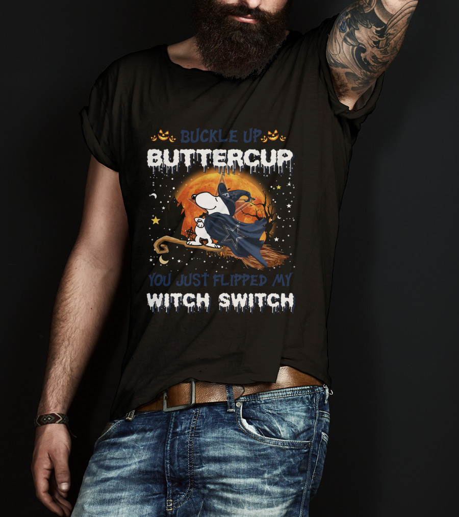 Buckle Up Buttercup You Just Flipped My Witch Switch Dallas Cowboys Snoopy T-Shirt
