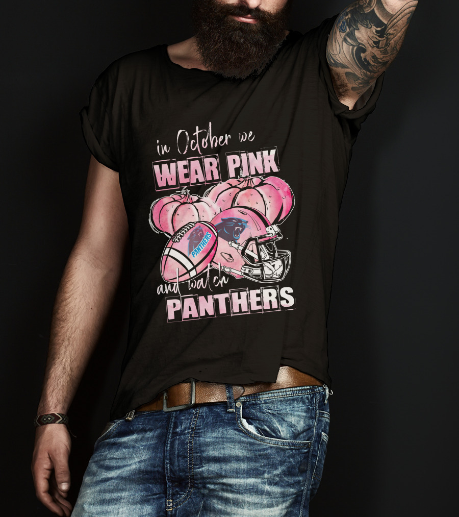 Carolina Panthers In October We Wear Pink And Watch Panthers T-Shirt