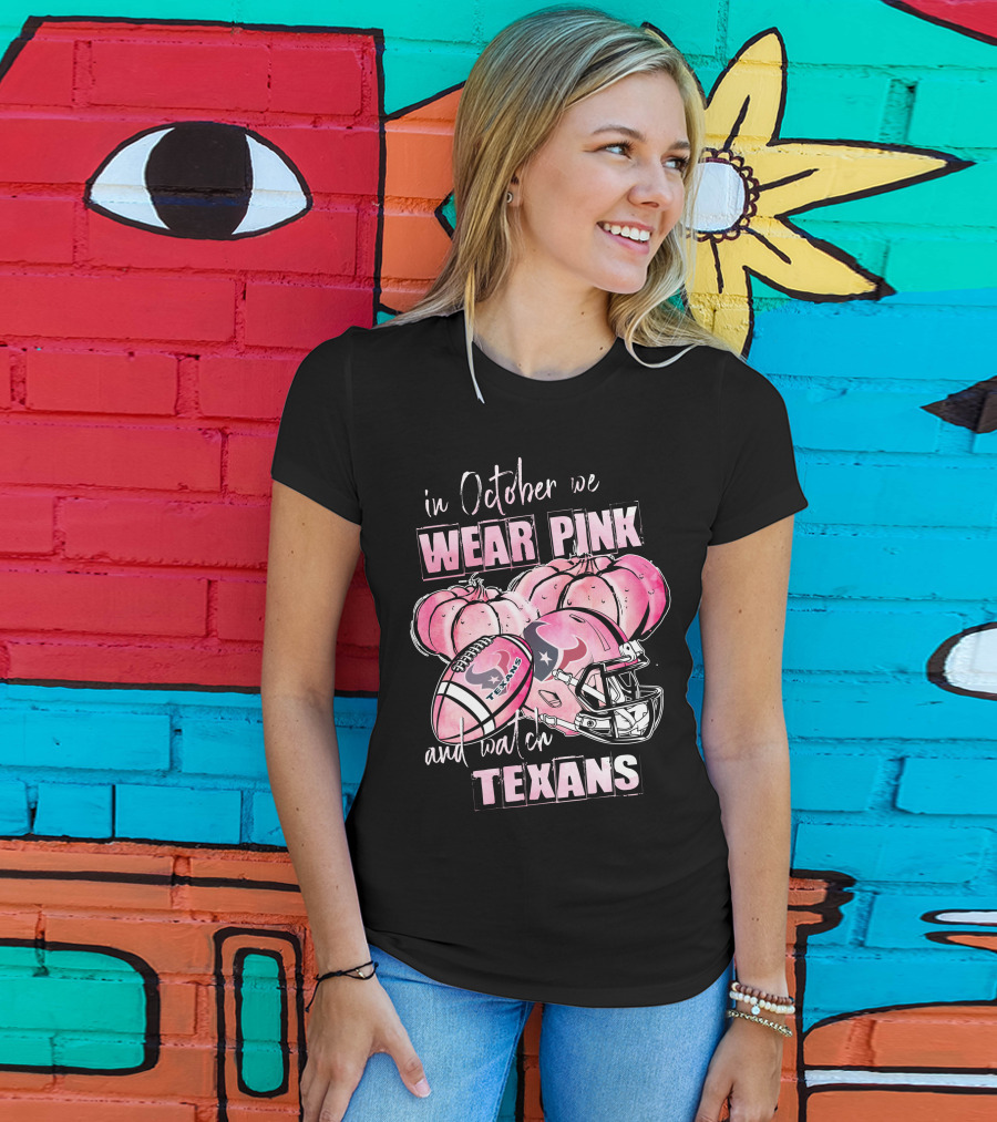 In October We Wear Pink And Watch Texans Football Pink Helmets Pumpkins T-Shirt