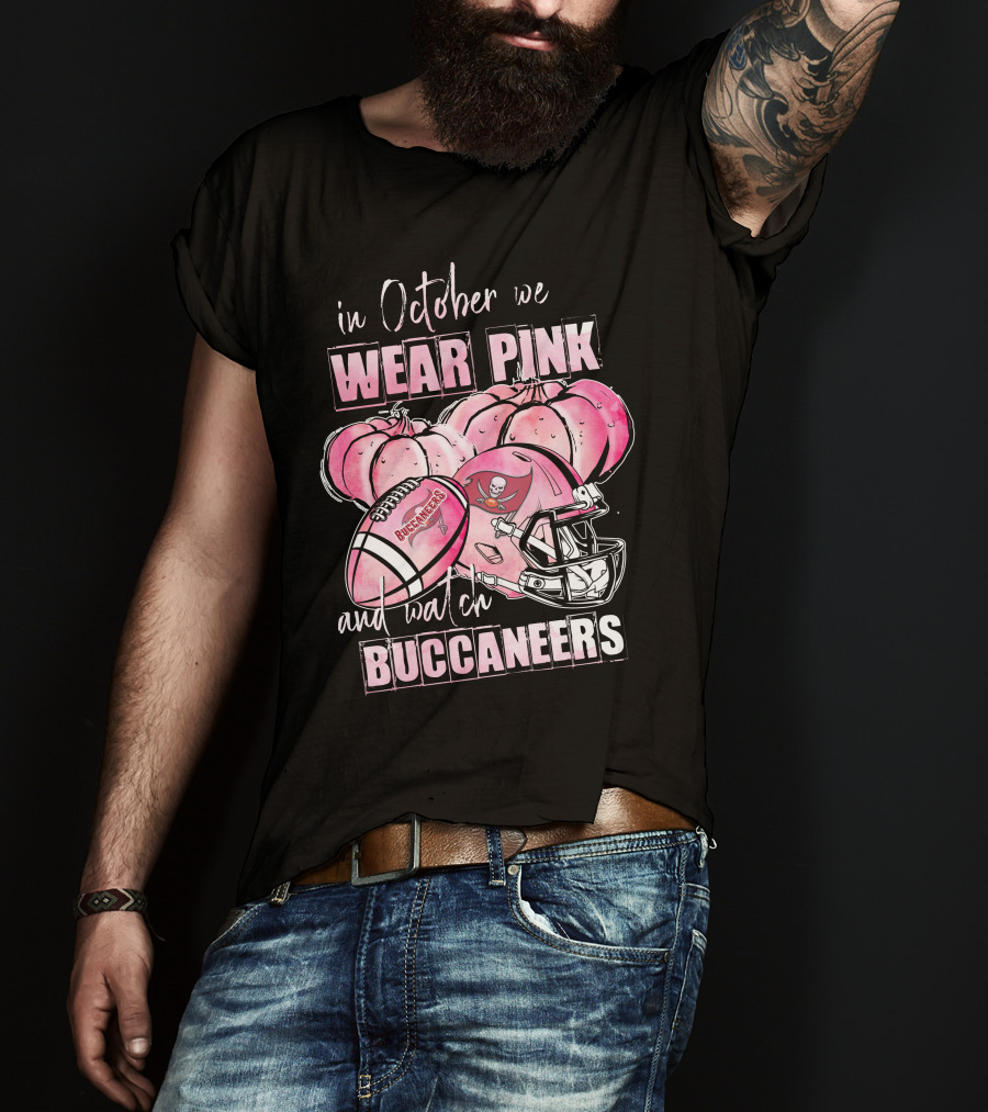 In October We Wear Pink And Watch Buccaneers T-Shirt