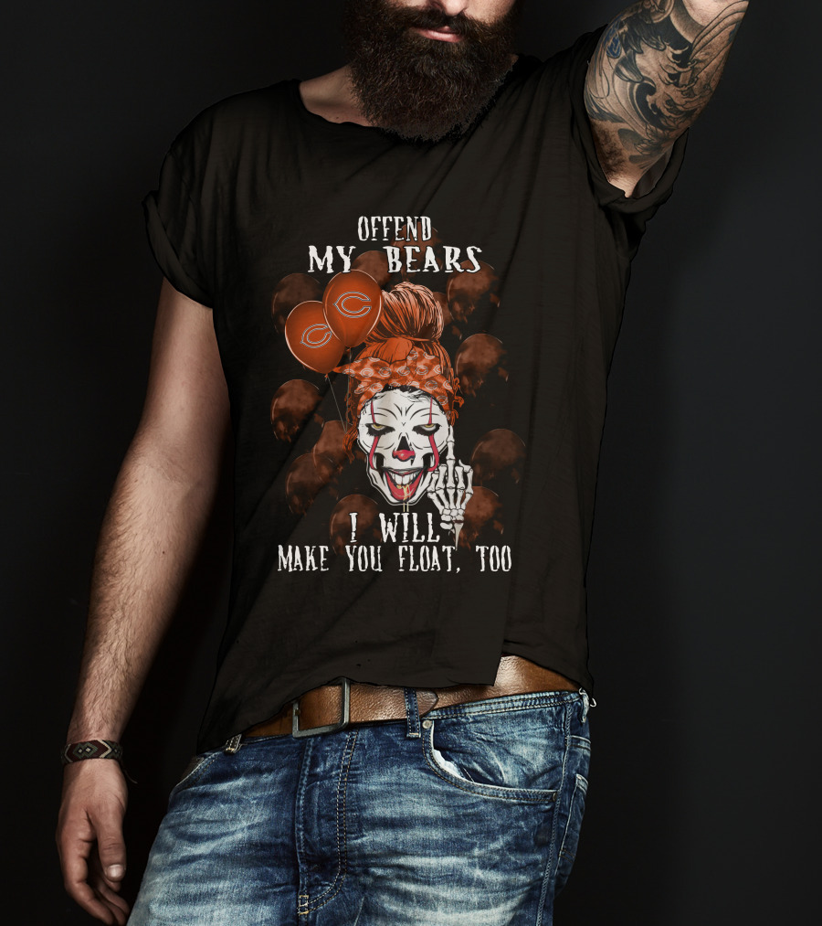 Offend My Bears I Will Make You Float Too Chicago Bears Halloween T-Shirt