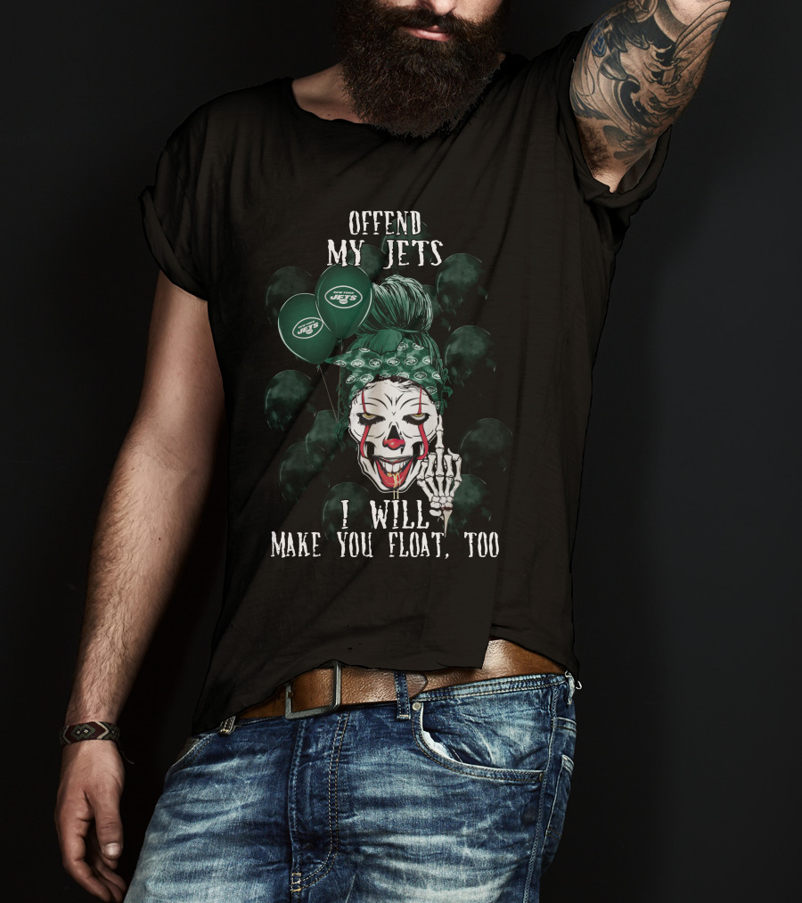 Offend My Jets I Will Make You Float Too New York Jets Halloween T-Shirt