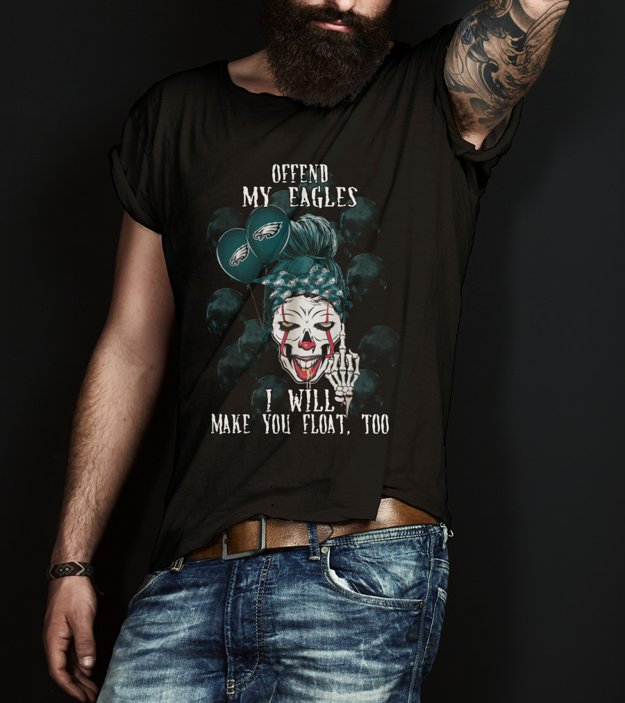 Offend My Eagles I Will Make You Float Too Philadelphia Eagles Halloween Clown T-Shirt