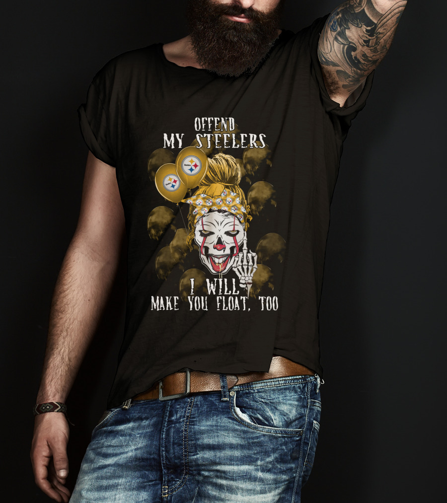 Offend My Steelers I Will Make You Float Too Pittsburgh Steelers Halloween T-Shirt