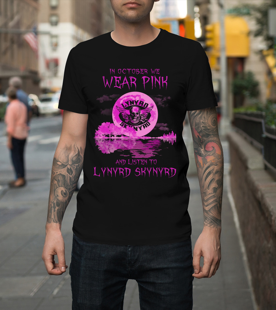 In October We Wear Pink And Listen To Lynyrd Skynyrd T-Shirt