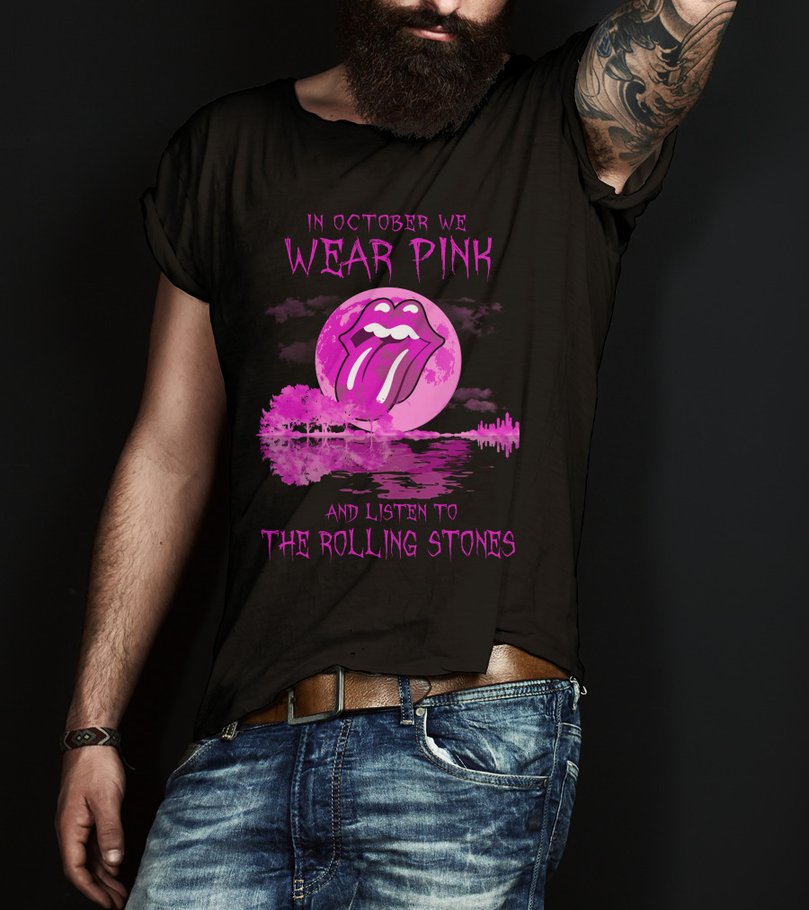 In October We Wear Pink And Listen To The Rolling Stones T-Shirt