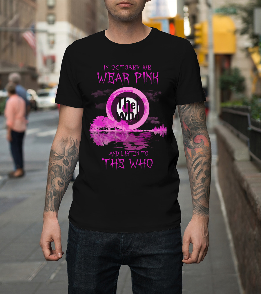 In October We Wear Pink and Listen to The Who T-Shirt
