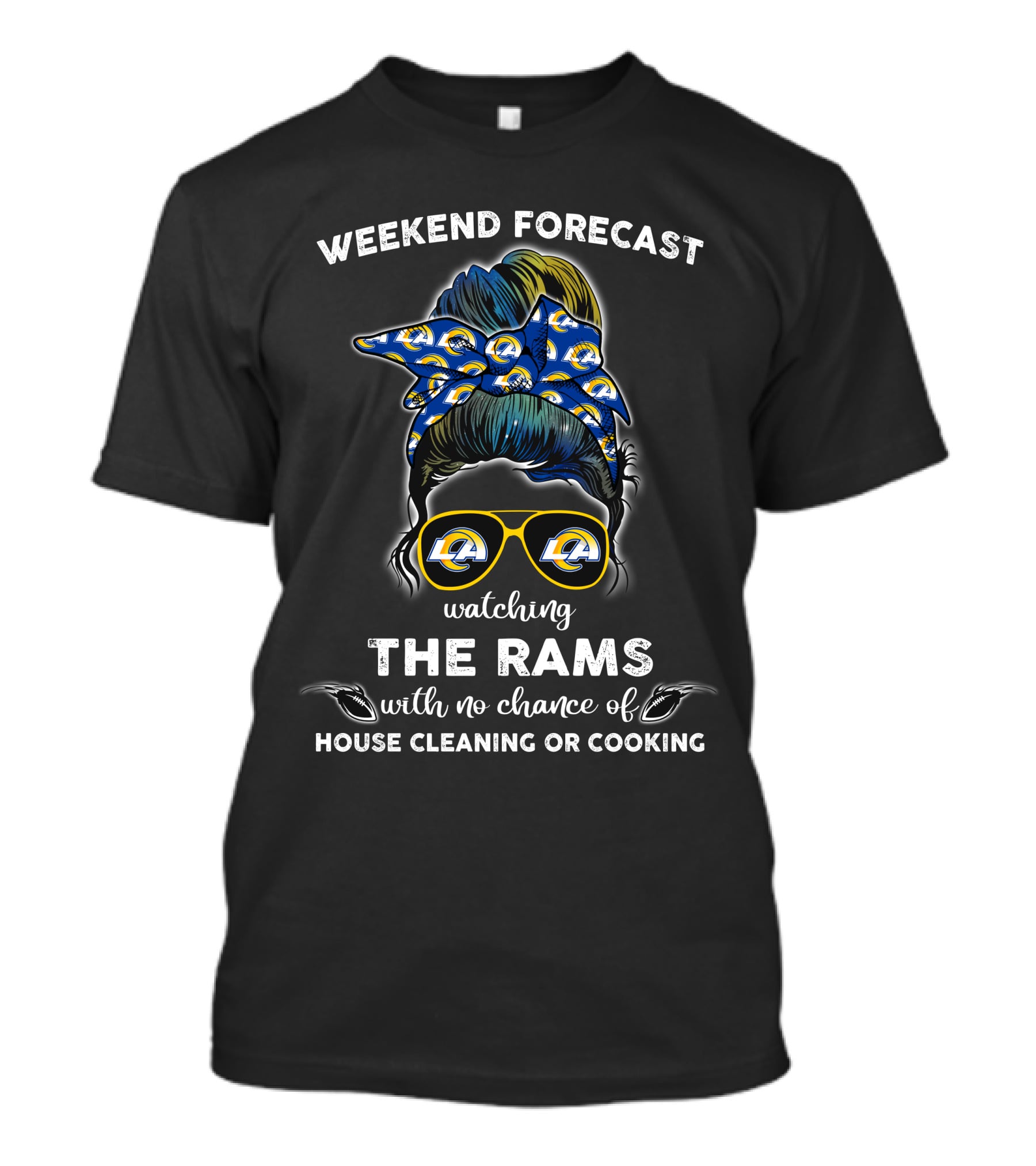 Weekend Forecast Watching The Rams With No Chance Of House Cleaning Or Cooking T-Shirt