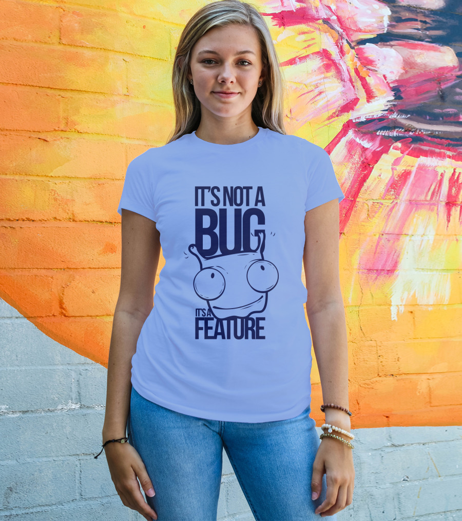 It's Not A Bug It's A Feature Oopwwow T-Shirt