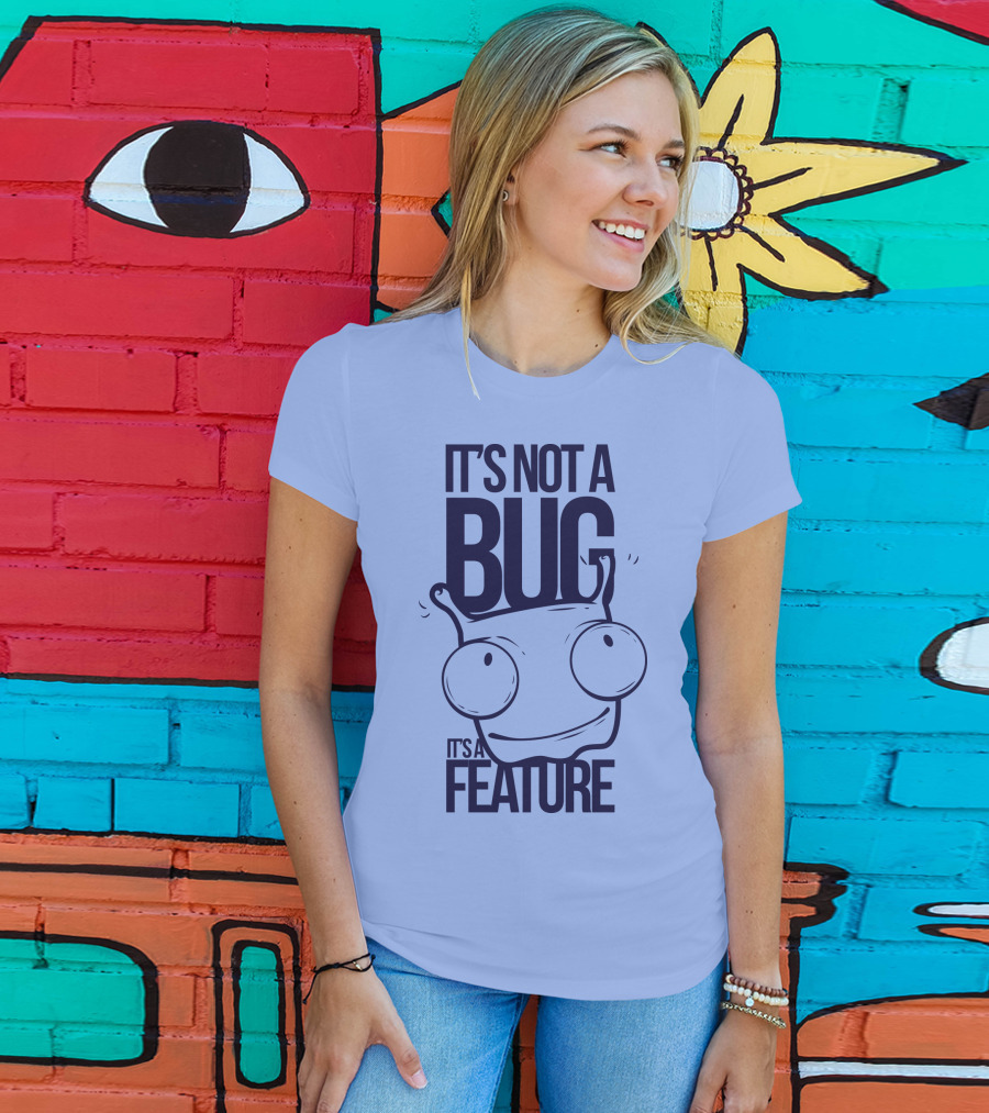 It's Not A Bug It's A Feature Oopwwow T-Shirt