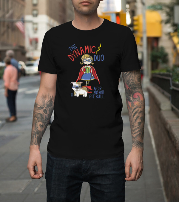 Shirt: The Dynamic Duo: A Girl and Her Pit Bull Superhero Adventure T-Shirt The Dynamic Duo: A Girl and Her Pit Bull Superhero Adventure T-Shirt