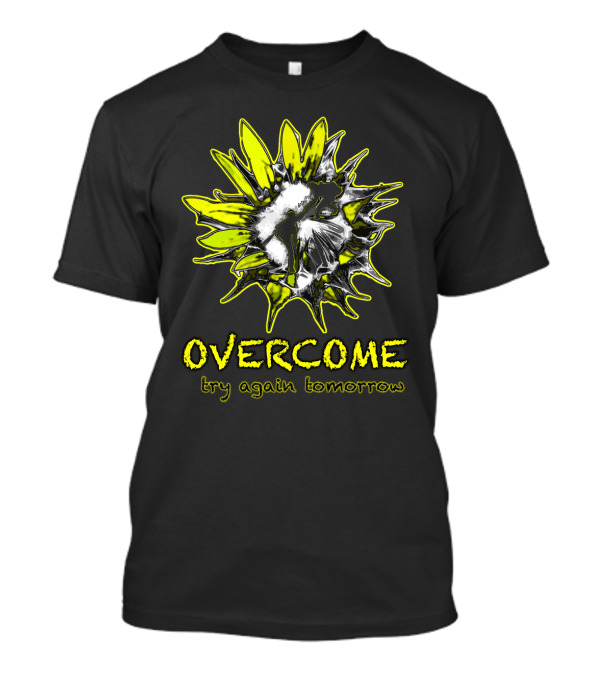 Overcome Sunflower Try Again Tomorrow Motivational T-Shirt
