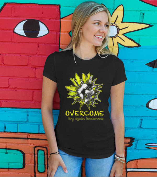 Overcome Sunflower Try Again Tomorrow Motivational T-Shirt