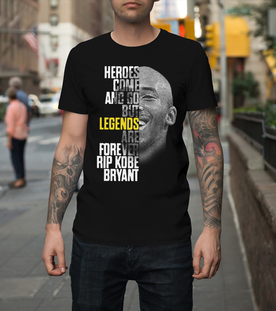 Heroes Come and Go But Legends Are Forever Rip Kobe Bryant T-Shirt
