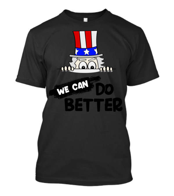 We Can Do Better Satiric Impeach Antitrump Pro Donald Trump T-Shirt