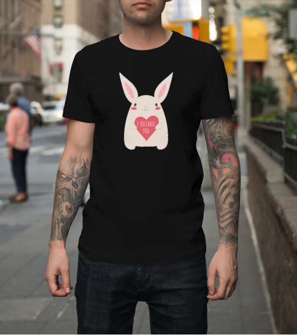 Shirt: Valentine's Day Cute Bunny I Tolerate You Funny Romantic Humor T-Shirt Valentine's Day Cute Bunny I Tolerate You Funny Romantic Humor T-Shirt