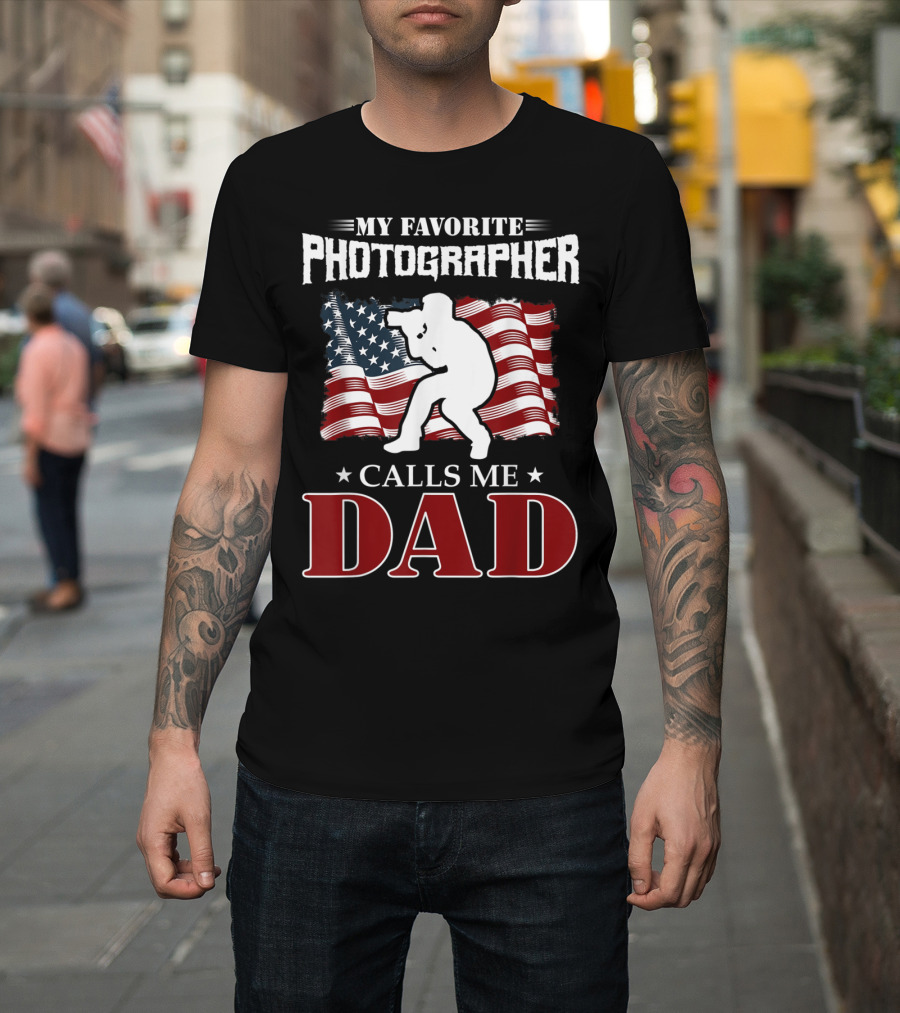 My Favorite Photographer Calls Me Dad Father's USA Flag T-Shirt