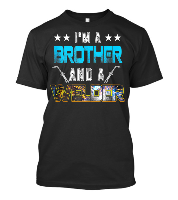 I'm A Brother And A Welder Patriotic USA Welder T-Shirt