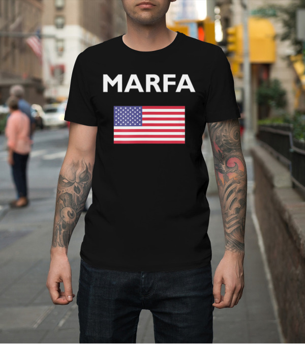 Shirt: Marfa Texas USA American Flag T-Shirt Marfa Texas USA American Flag T-Shirt
