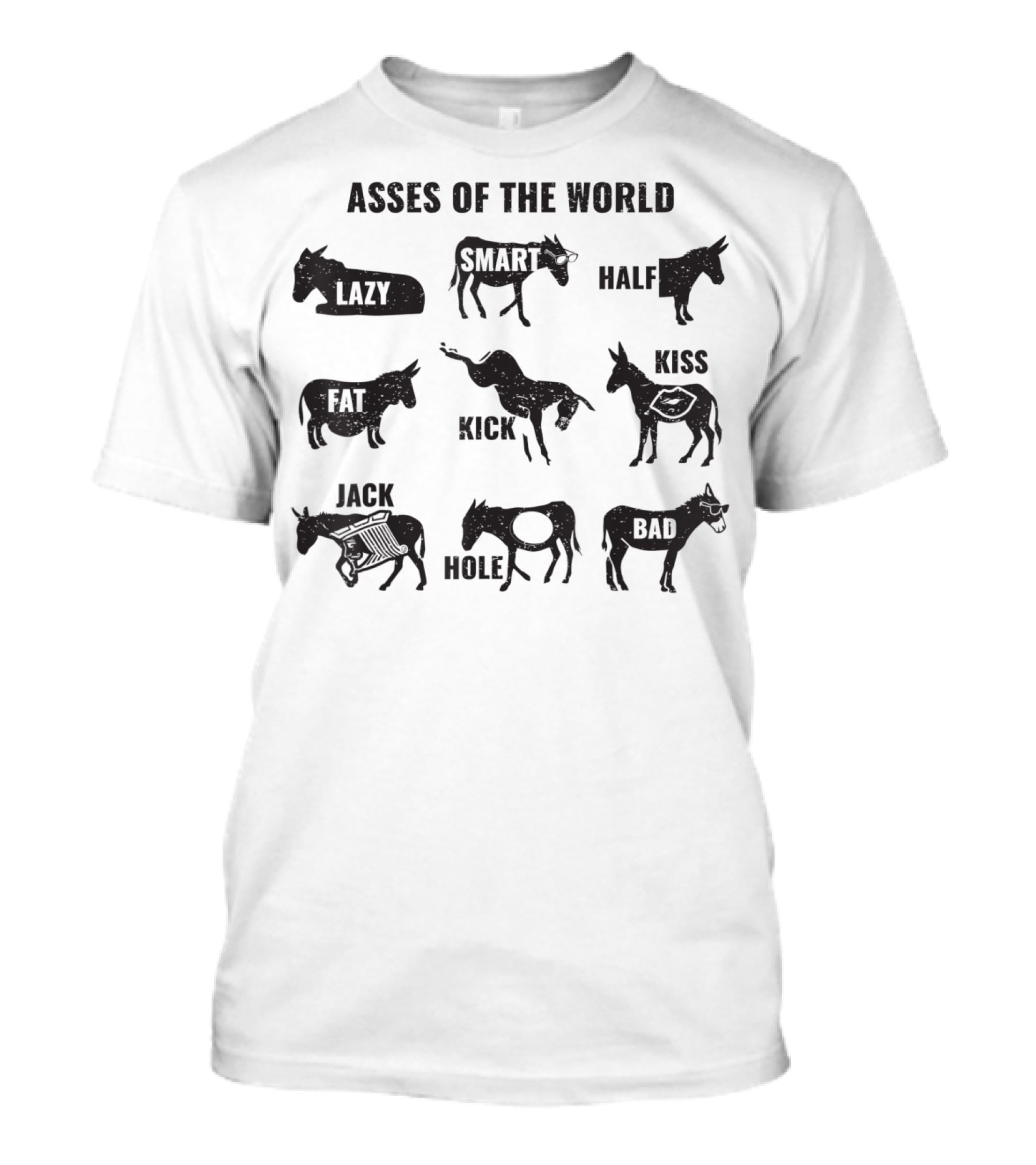 Asses Of The World Lazy Smart Half Fat Kick Jack Mole Bad T-Shirt