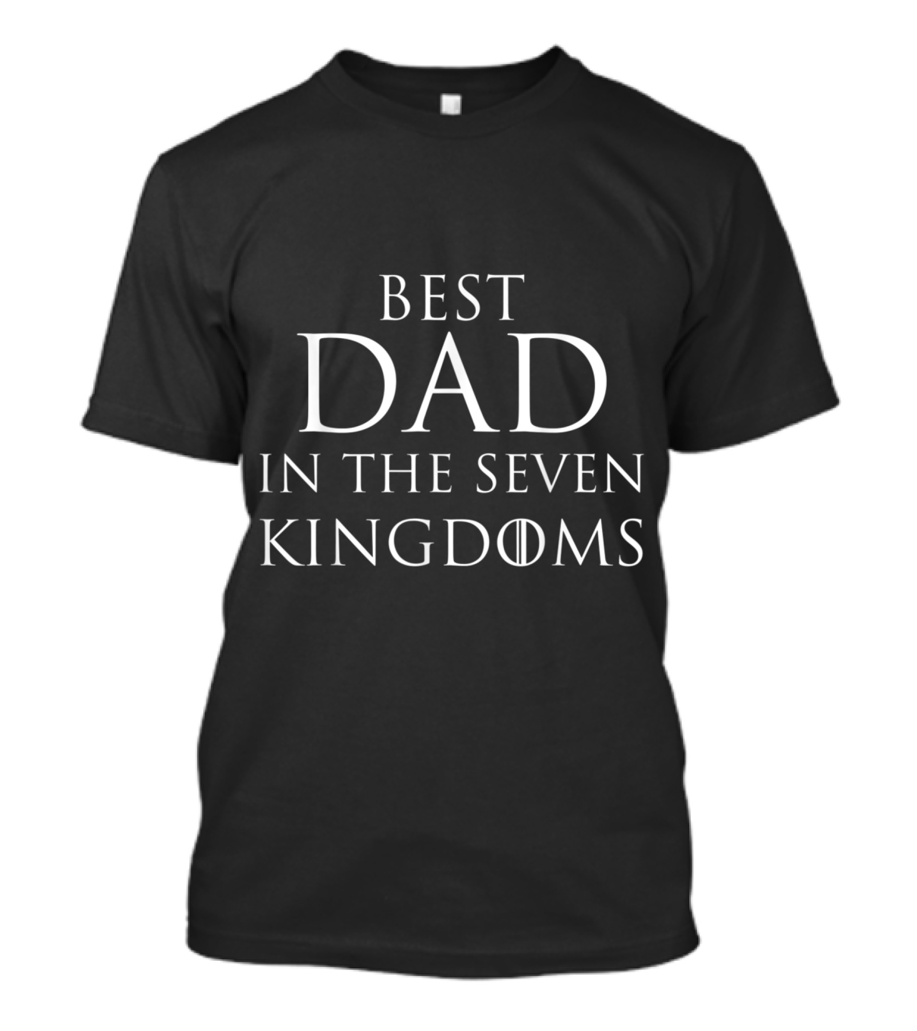 Best Dad In The Seven Kingdoms Game Of Thrones Fatherhood T-Shirt