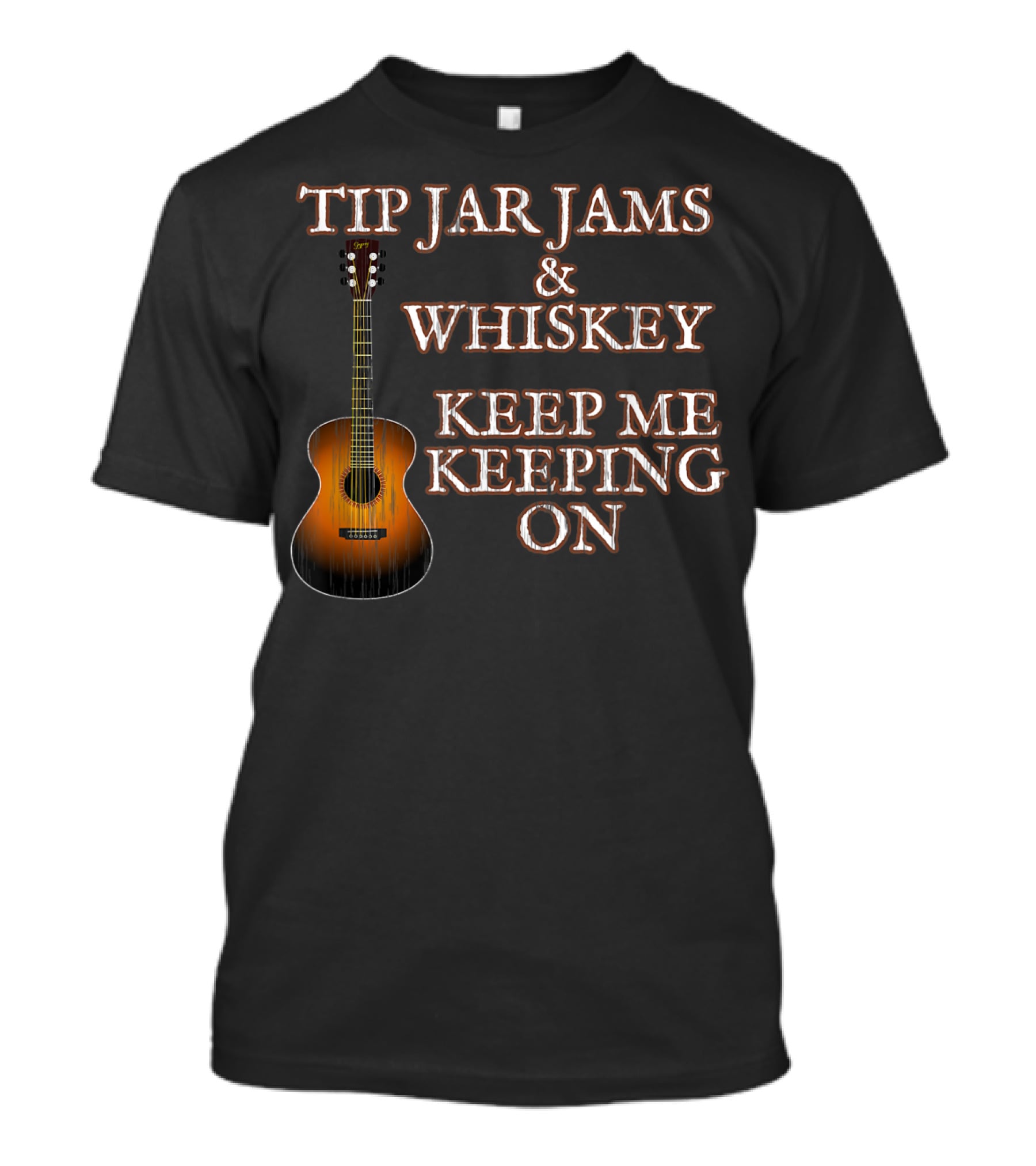 Tip Jar Jams And Whiskey Keep Me Keeping On T-Shirt