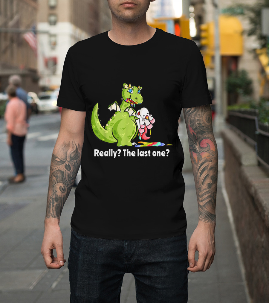 Dragon Eating Unicorn Really The Last One Funny T-Shirt