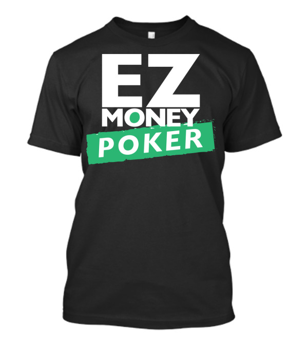 EZ Money Poker The Best Poker Club Around T-Shirt