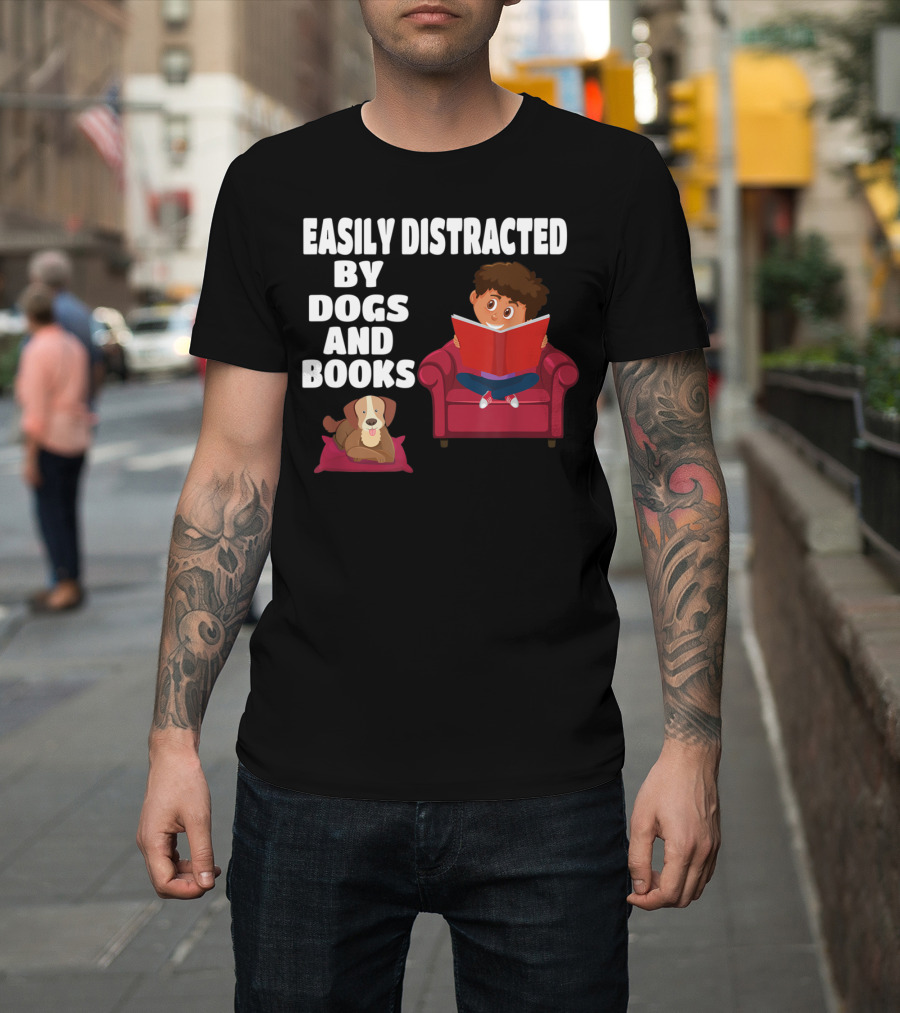 Easily Distracted by Dogs and Books with Cozy Chair Reading and Loyal Canine Companion T-Shirt