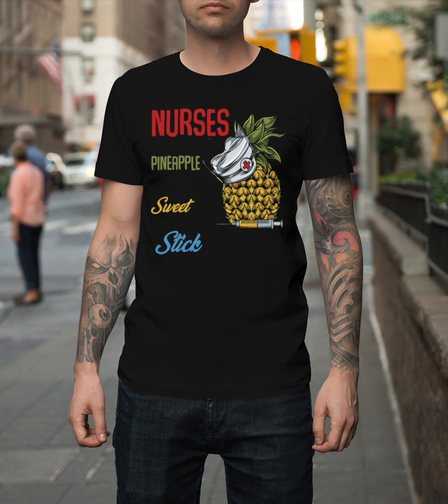 Nurses Are Like Pineapple Tough Sweet Stick You If You Rub Them Wrong Way T-Shirt
