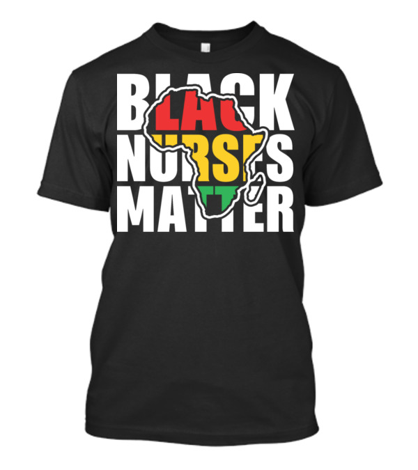 Black Nurses Matter African Heritage Black History Month T-Shirt