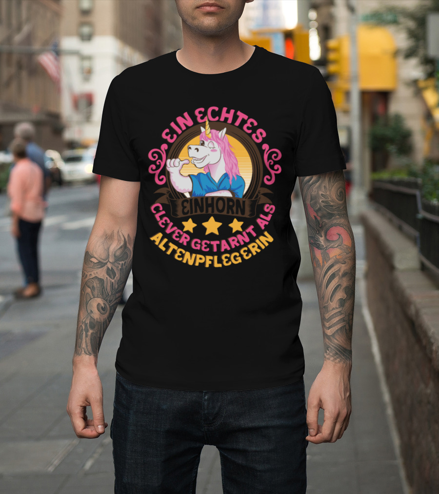 Ein Echtes Einhorn Clever Getarnt Als Altenpflegerin T-Shirt