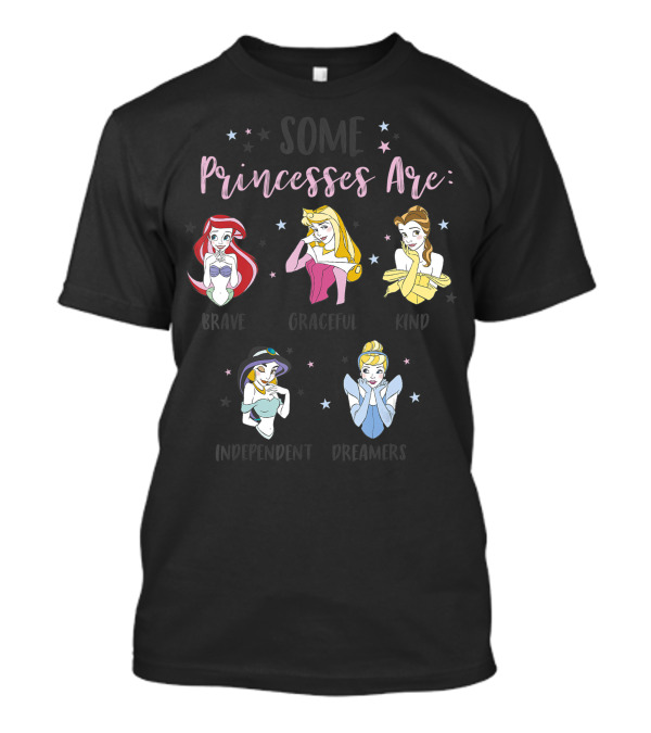 Some Disney Princesses Are Brave Graceful Kind Independent Dreamers T-Shirt