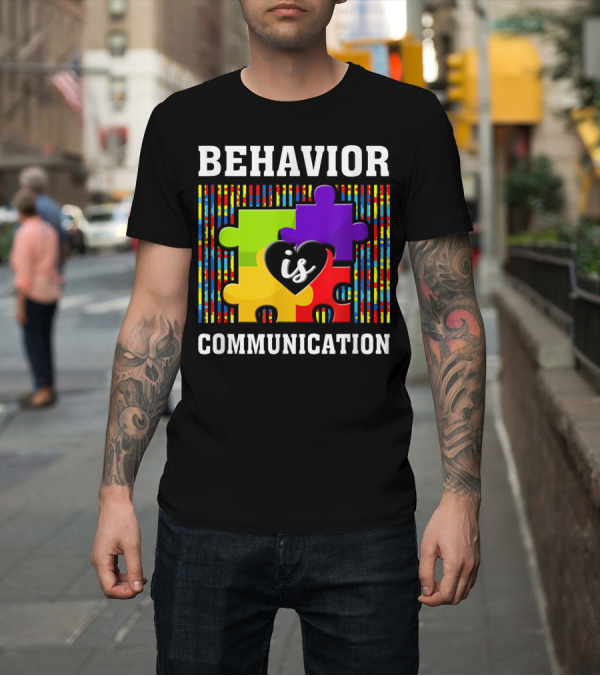 Shirt: Autism Awareness Day Colorful Puzzle Behavior Is Communication T-Shirt Autism Awareness Day Colorful Puzzle Behavior Is Communication T-Shirt