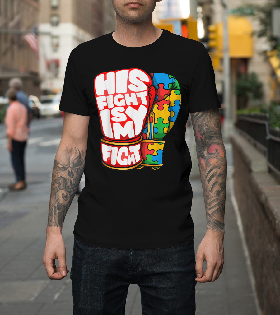 His Fight Is My Fight Autism Awareness Puzzle Glove Dad T-Shirt