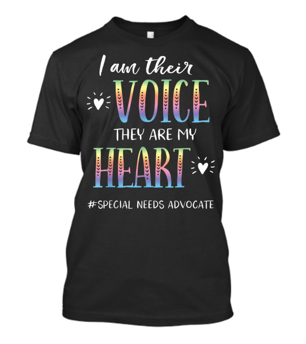 I Am Their Voice They Are My Heart #Special Needs Advocate T-Shirt