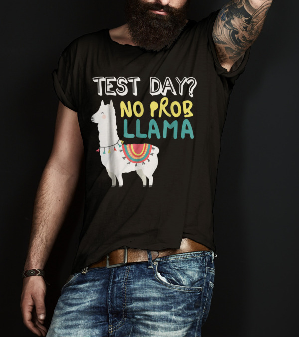Test Day No Prob Llama Teacher Exam Testing Teaching T-Shirt
