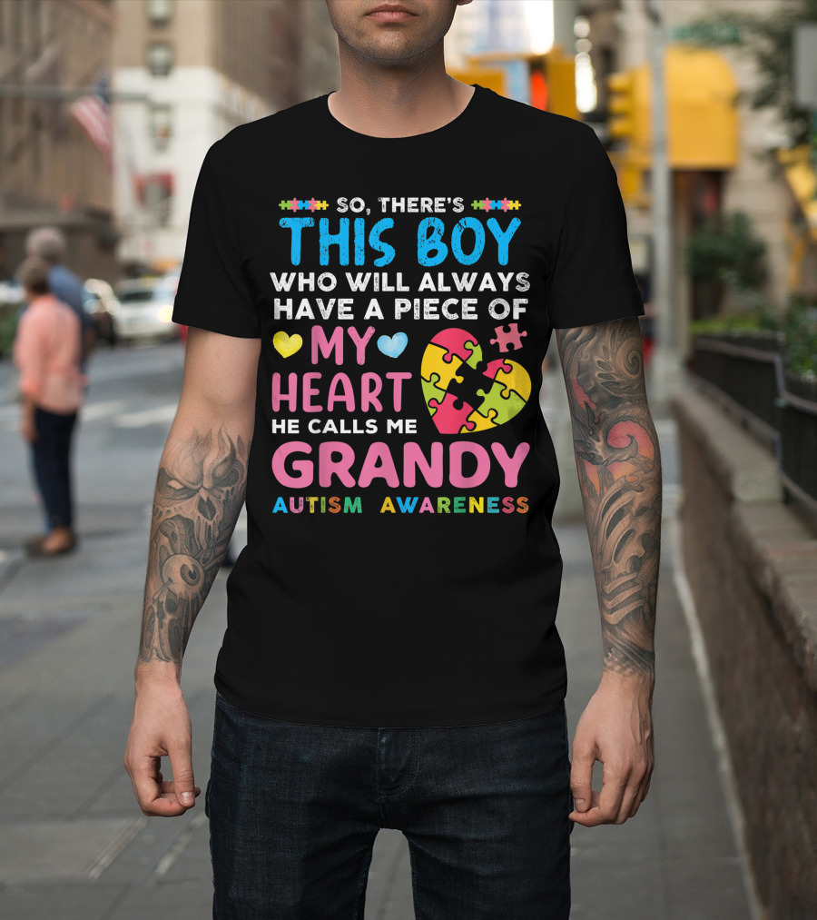 so there's this boy who will always have a piece of my heart he calls me grandy autism awareness T-Shirt