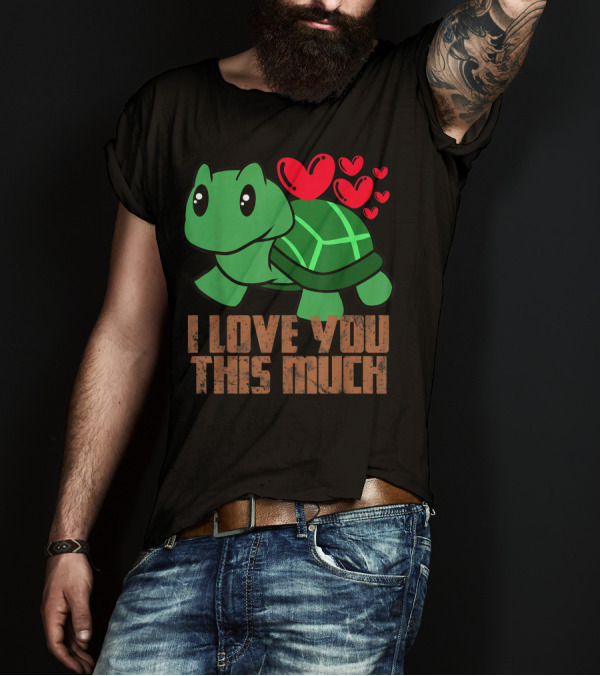 I Love You This Much Cute Turtle Hug Valentine Animal Humor Hearts T-Shirt