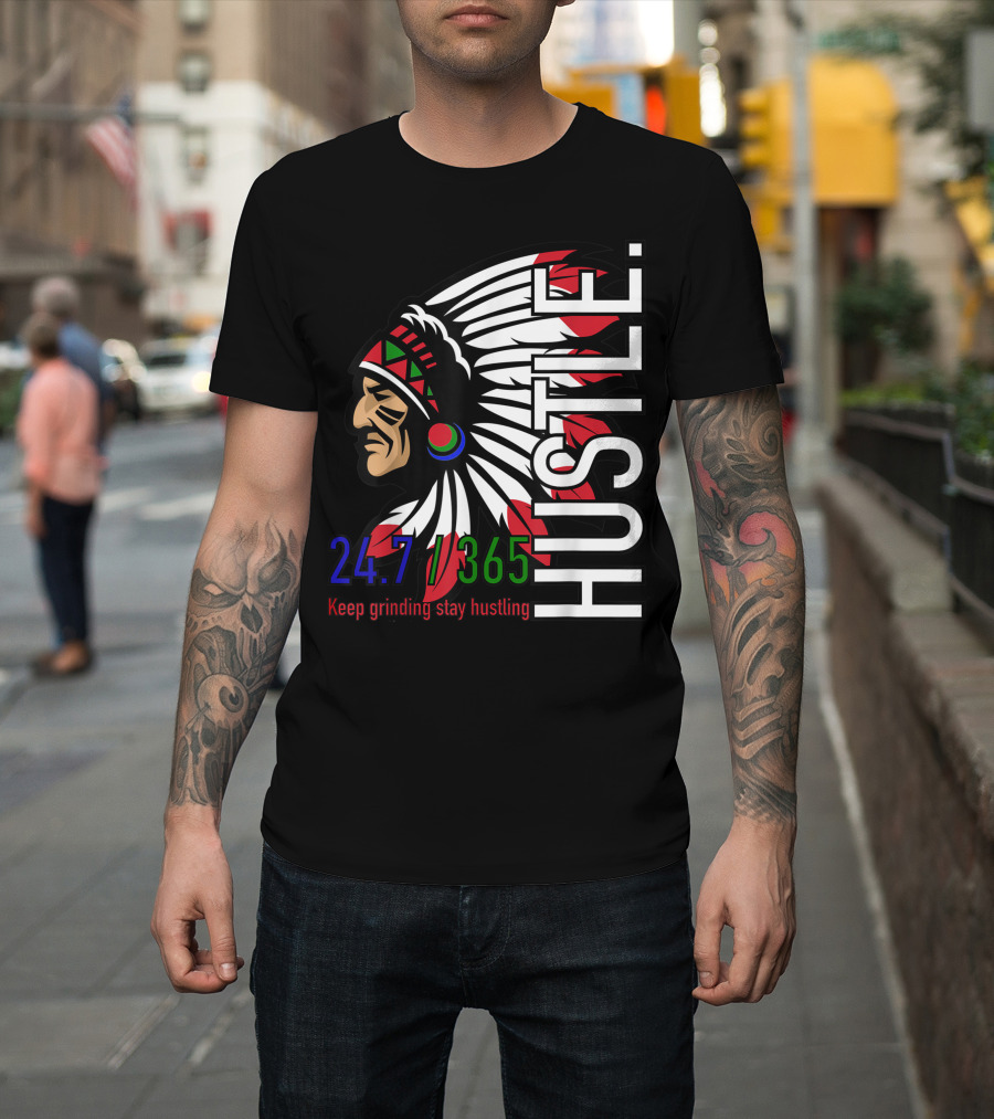 Hustle Hard 24.7 365 Keep Grinding Stay Hustling Native American Headdress T-Shirt