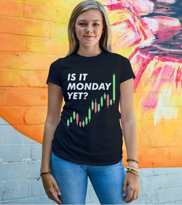 Is It Monday Yet Stock Trader Candlestick Chart T-Shirt