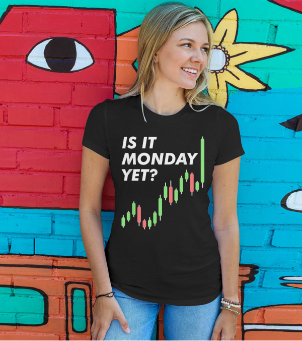 Is It Monday Yet Stock Trader Candlestick Chart T-Shirt