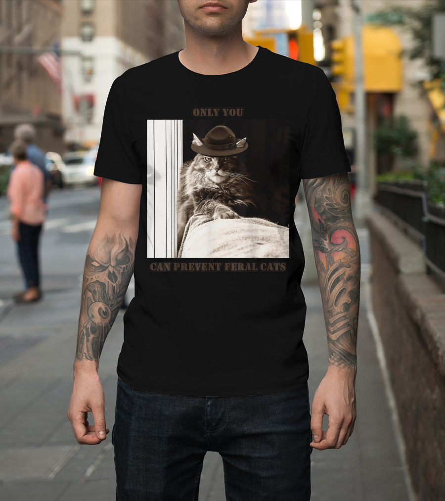 ONLY YOU CAN PREVENT FERAL CATS Smokey The Cat T-Shirt