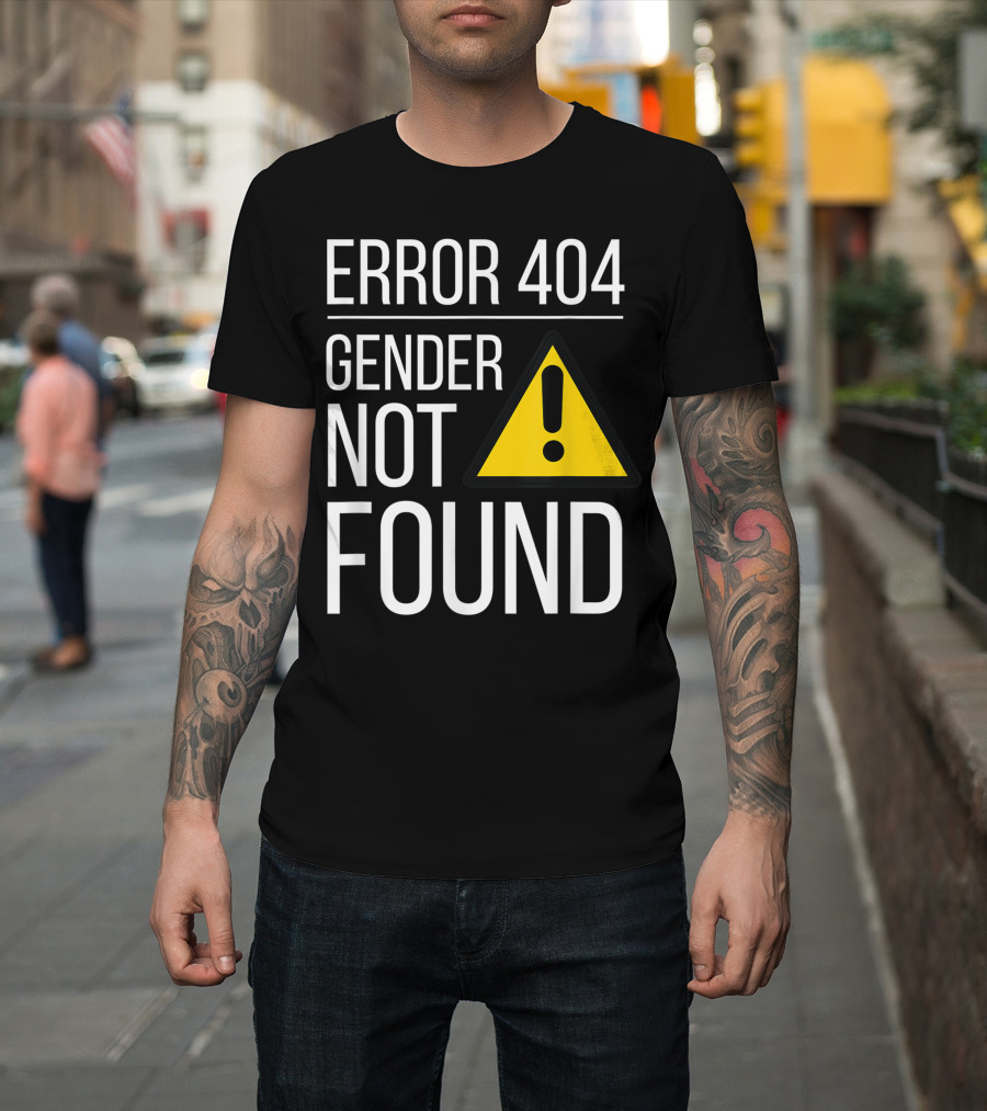 Error 404 Gender Not Found Agender Nonbinary Gay Queer Trans Ally Woke T-Shirt