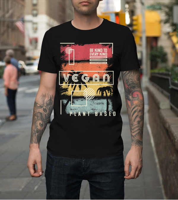 Shirt: Vegan Be Kind to Every Kind Plant Based Tropical Sunset T-Shirt Vegan Be Kind to Every Kind Plant Based Tropical Sunset T-Shirt