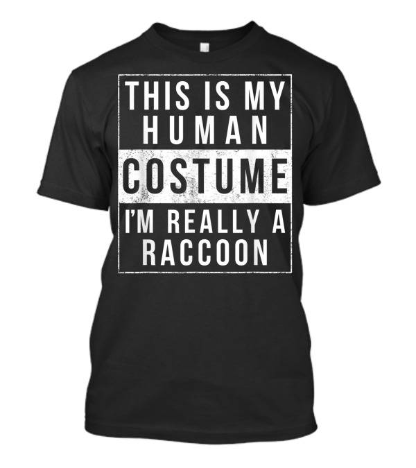 This Is My Human Costume I'm Really A Raccoon Halloween Easy Adults T-Shirt