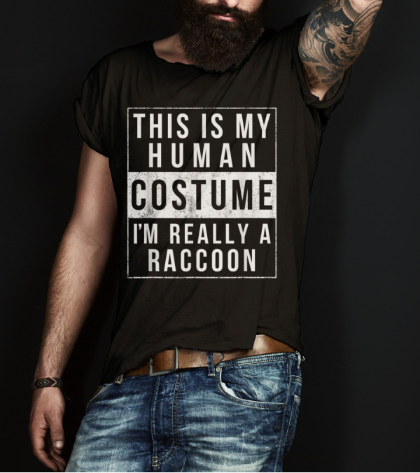 This Is My Human Costume I'm Really A Raccoon Halloween Easy Adults T-Shirt