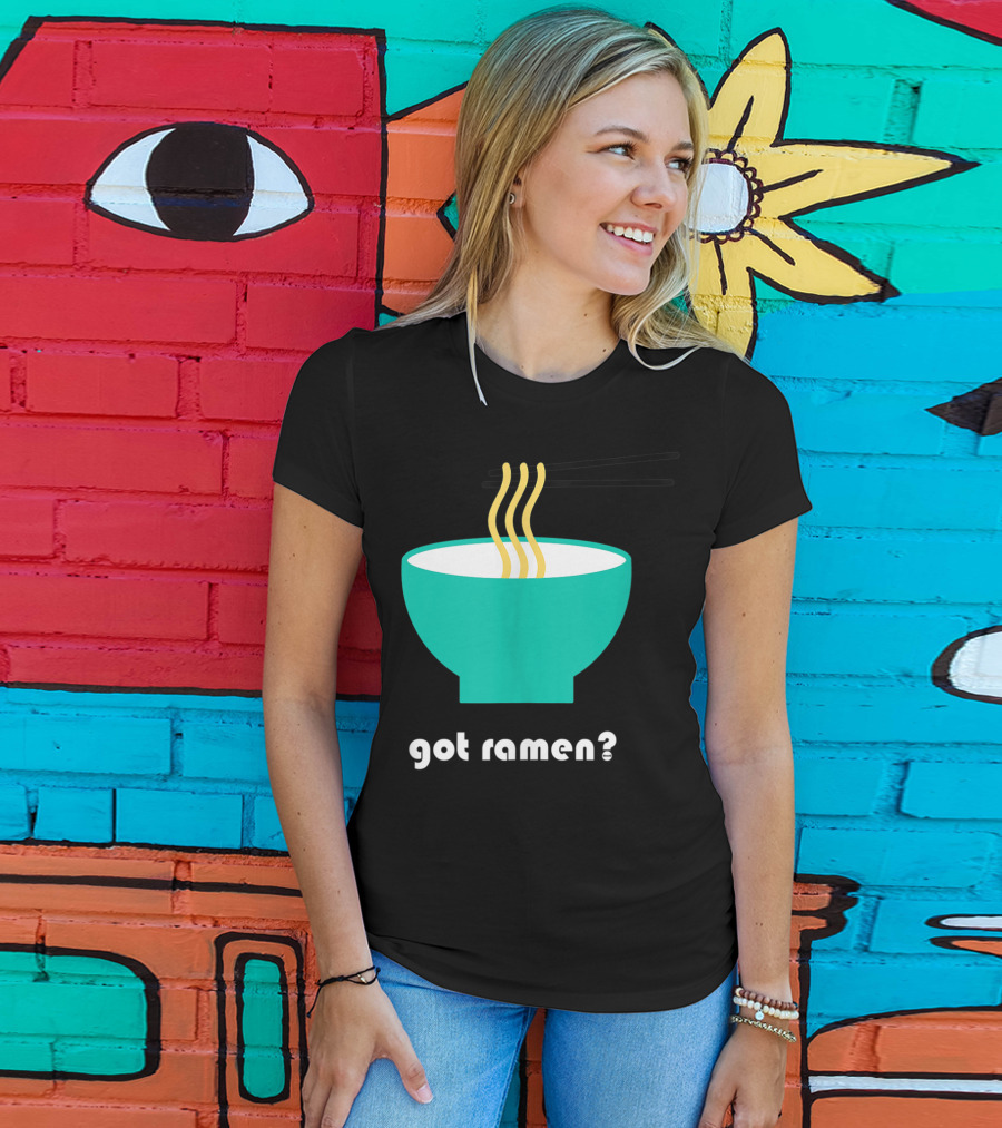 Got Ramen Instant Noodles Soup Iconic Bowl T-Shirt
